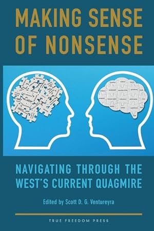 Seller image for Making Sense of Nonsense: Navigating Through the West\ s Current Quagmire for sale by moluna