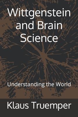 Bild des Verkufers fr Wittgenstein and Brain Science: Understanding the World zum Verkauf von moluna