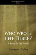 Bild des Verkufers fr Gladden, W: Who Wrote the Bible? zum Verkauf von moluna