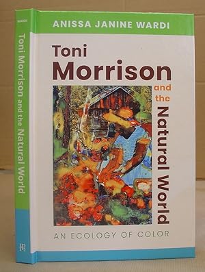 Toni Morrison And The Natural World - An Ecology Of Color [ Colour ]