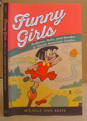 Funny Girls - Guffaws, Guts, And Gender In Classic American Comics