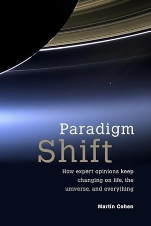 Bild des Verkufers fr Paradigm Shift: How Expert Opinions Keep Changing on Life, the Universe, and Everything zum Verkauf von moluna