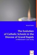 Seller image for The Evolution of Catholic Schools in the Diocese of Grand Rapids for sale by moluna