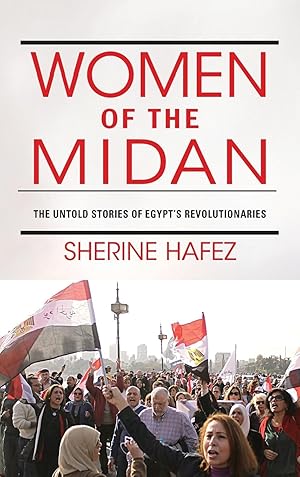 Seller image for Women of the Midan: The Untold Stories of Egypt\ s Revolutionaries for sale by moluna