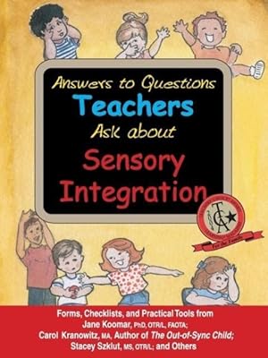 Seller image for Answers to Questions Teachers Ask about Sensory Integration: Forms, Checklists, and Practical Tools for Teachers and Parents for sale by moluna