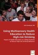 Immagine del venditore per Using Multisensory Health Education to Reduce High-risk Drinking venduto da moluna
