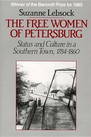 Bild des Verkufers fr The Free Women of Petersburg: Status and Culture in a Southern Town, 1784-1860 zum Verkauf von moluna