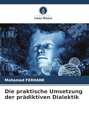 Image du vendeur pour Die praktische Umsetzung der praediktiven Dialektik mis en vente par moluna