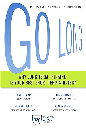 Bild des Verkufers fr Go Long: Why Long-Term Thinking Is Your Best Short-Term Strategy zum Verkauf von moluna