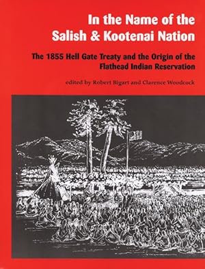 Bild des Verkufers fr In the Name of the Salish and Kootenai Nation: The 1855 Hell Gate Treaty and the Origin of the Flathead Indian Reservation zum Verkauf von moluna