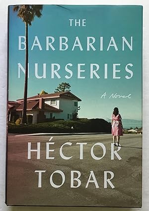 Imagen del vendedor de The Barbarian Nurseries. A novel. a la venta por Monkey House Books