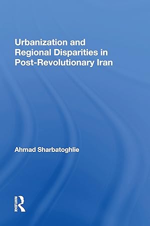 Seller image for Urbanization And Regional Disparities In Post-revolutionary Iran for sale by moluna