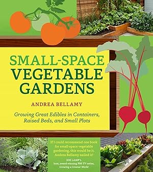 Bild des Verkufers fr Small-Space Vegetable Gardens: Growing Great Edibles in Containers, Raised Beds, and Small Plots zum Verkauf von moluna