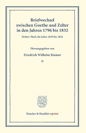 Seller image for Briefwechsel zwischen Goethe und Zelter in den Jahren 1796 bis 1832. for sale by moluna