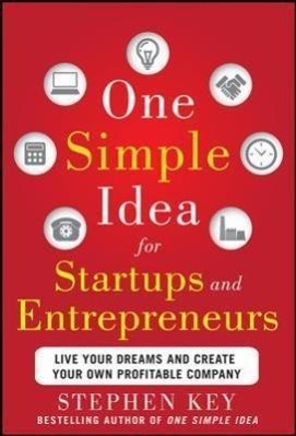 Bild des Verkufers fr One Simple Idea for Startups and Entrepreneurs: Live Your Dreams and Create Your Own Profitable Company zum Verkauf von moluna
