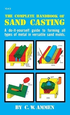 Bild des Verkufers fr The Complete Handbook of Sand Casting zum Verkauf von moluna