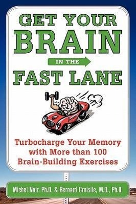 Seller image for Get Your Brain in the Fast Lane: Turbocharge Your Memory with More Than 100 Brain-Building Exercises for sale by moluna