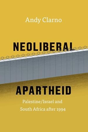 Bild des Verkufers fr Neoliberal Apartheid - Palestine/Israel and South Africa aft zum Verkauf von moluna