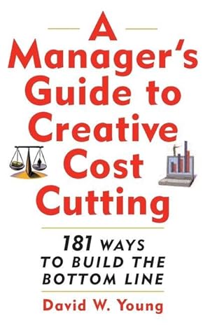 Bild des Verkufers fr A Managers Guide to Creative Cost Cutting zum Verkauf von moluna