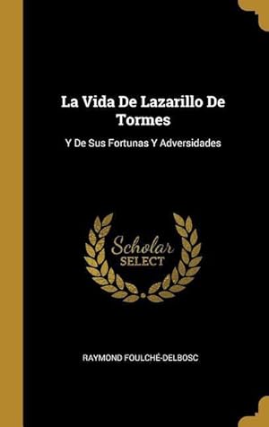Bild des Verkufers fr La Vida De Lazarillo De Tormes: Y De Sus Fortunas Y Adversidades zum Verkauf von moluna
