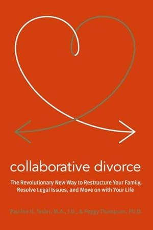 Bild des Verkufers fr Collaborative Divorce: The Revolutionary New Way to Restructure Your Family, Resolve Legal Issues, and Move on with Your Life zum Verkauf von moluna