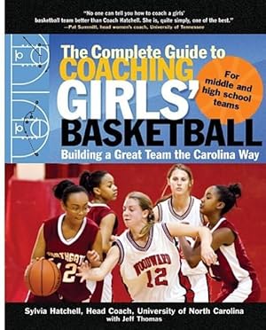 Bild des Verkufers fr The Complete Guide to Coaching Girls\ Basketball: Building a Great Team the Carolina Way zum Verkauf von moluna