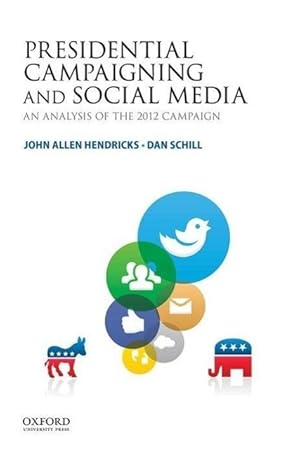 Bild des Verkufers fr Hendricks, J: Presidential Campaigning and Social Media zum Verkauf von moluna