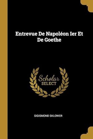 Image du vendeur pour Entrevue De Napolon Ier Et De Goethe mis en vente par moluna