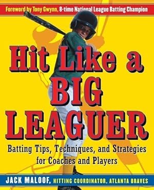 Image du vendeur pour Hit Like a Big Leaguer: Batting Tips, Techniques, and Strategies for Coaches and Players mis en vente par moluna