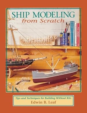 Seller image for Ship Modeling from Scratch: Tips and Techniques for Building Without Kits for sale by moluna