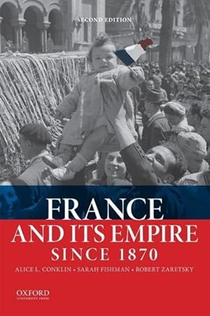 Bild des Verkufers fr Conklin, A: France and Its Empire Since 1870 zum Verkauf von moluna