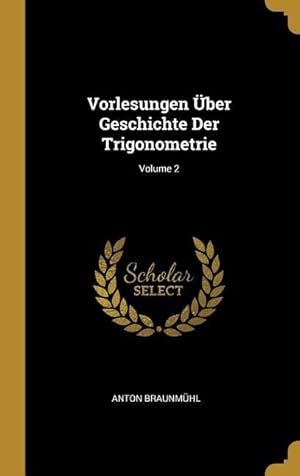 Bild des Verkufers fr Vorlesungen ber Geschichte Der Trigonometrie Volume 2 zum Verkauf von moluna
