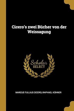 Seller image for Cicero\ s Zwei Bcher Von Der Weissagung for sale by moluna