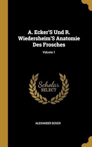 Bild des Verkufers fr A. Ecker\ s Und R. Wiedersheim\ s Anatomie Des Frosches Volume 1 zum Verkauf von moluna