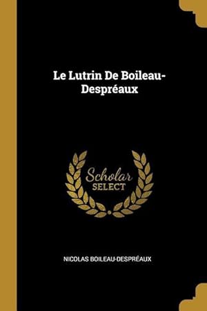 Bild des Verkufers fr Le Lutrin De Boileau-Despraux zum Verkauf von moluna