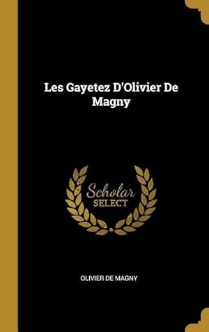 Bild des Verkufers fr Les Gayetez D\ Olivier De Magny zum Verkauf von moluna