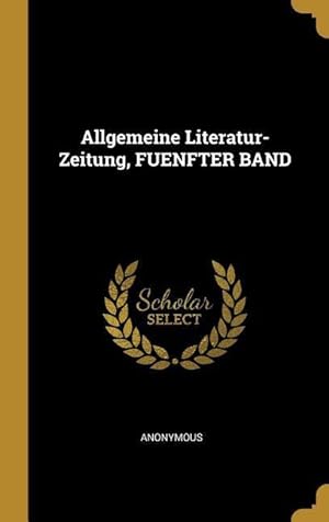 Bild des Verkufers fr Allgemeine Literatur-Zeitung, Fuenfter Band zum Verkauf von moluna
