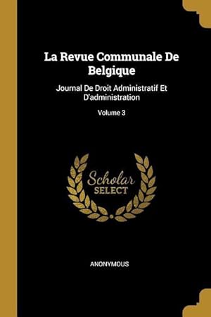 Bild des Verkufers fr La Revue Communale De Belgique: Journal De Droit Administratif Et D\ administration Volume 3 zum Verkauf von moluna