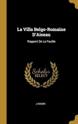 Image du vendeur pour La Villa Belgo-Romaine D\ Aiseau: Rapport De La Fouille mis en vente par moluna