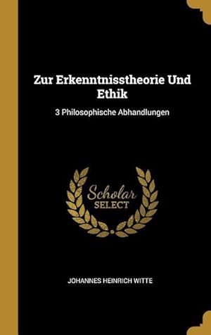 Bild des Verkufers fr Zur Erkenntnisstheorie Und Ethik: 3 Philosophische Abhandlungen zum Verkauf von moluna