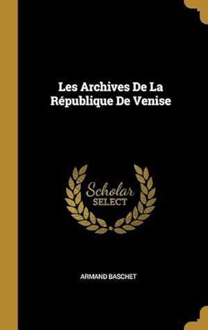 Bild des Verkufers fr Les Archives De La Rpublique De Venise zum Verkauf von moluna