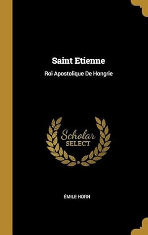 Imagen del vendedor de Saint Etienne: Roi Apostolique De Hongrie a la venta por moluna