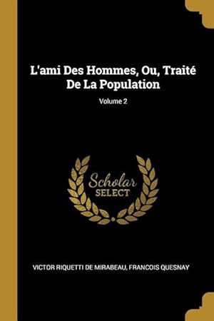 Bild des Verkufers fr L\ ami Des Hommes, Ou, Trait De La Population Volume 2 zum Verkauf von moluna