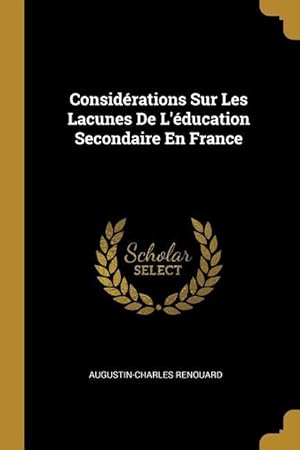Image du vendeur pour Considrations Sur Les Lacunes De L\ ducation Secondaire En France mis en vente par moluna