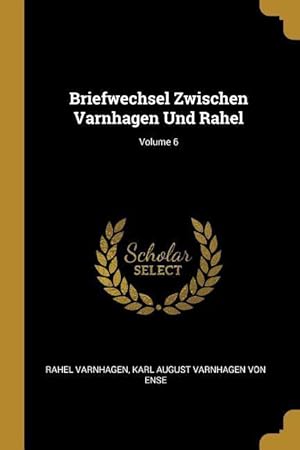 Bild des Verkufers fr Briefwechsel Zwischen Varnhagen Und Rahel Volume 6 zum Verkauf von moluna