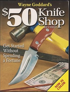 Image du vendeur pour WAYNE GODDARD'S $50 KNIFE SHOP, REVISED mis en vente par Easton's Books, Inc.