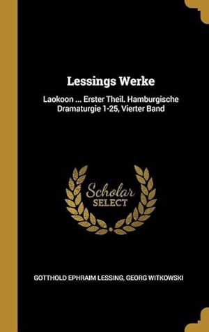 Image du vendeur pour Lessings Werke: Laokoon . Erster Theil. Hamburgische Dramaturgie 1-25, Vierter Band mis en vente par moluna