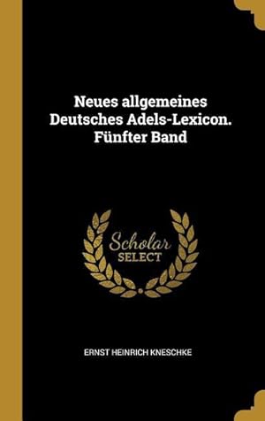 Bild des Verkufers fr Neues Allgemeines Deutsches Adels-Lexicon. Fnfter Band zum Verkauf von moluna