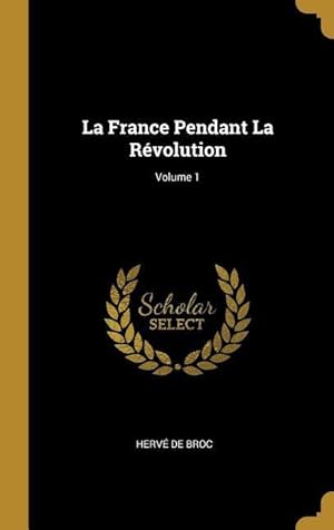 Seller image for La France Pendant La Rvolution Volume 1 for sale by moluna
