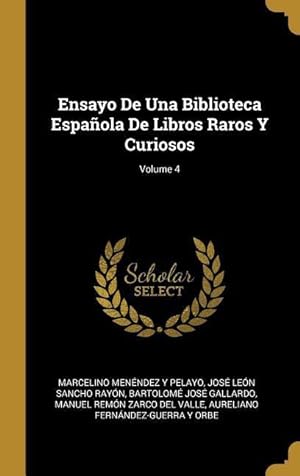 Seller image for Ensayo De Una Biblioteca Espaola De Libros Raros Y Curiosos Volume 4 for sale by moluna